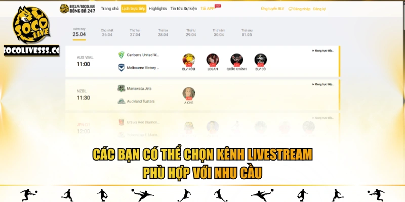 Các bạn có thể chọn kênh livestream phù hợp với nhu cầu